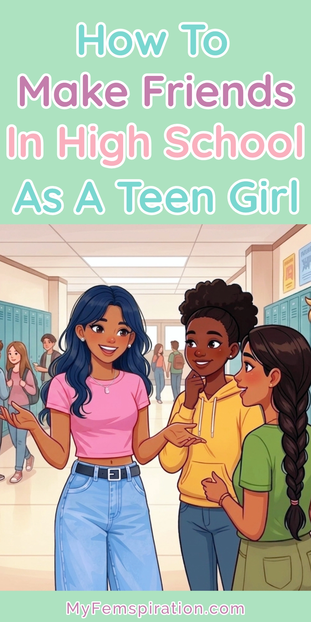 Image of a teenage girl successfully making friends in high school, chatting and laughing with a group of diverse students in a school setting. Text overlaid reads 'How To Make Friends In High School As A Teen Girl' and 'myfemspiration.com'.
