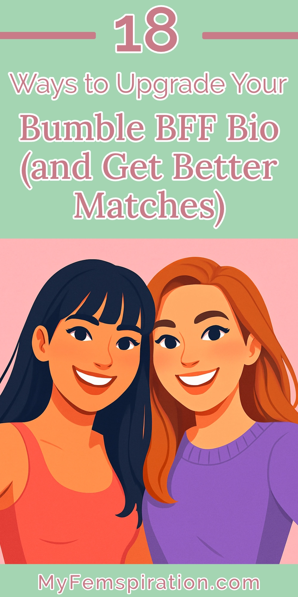 An illustration of two women posing for a selfie. Text overlays read "18 ways to upgrade your bumble bff bio (and get better matches)" and "myfemspiration.com".