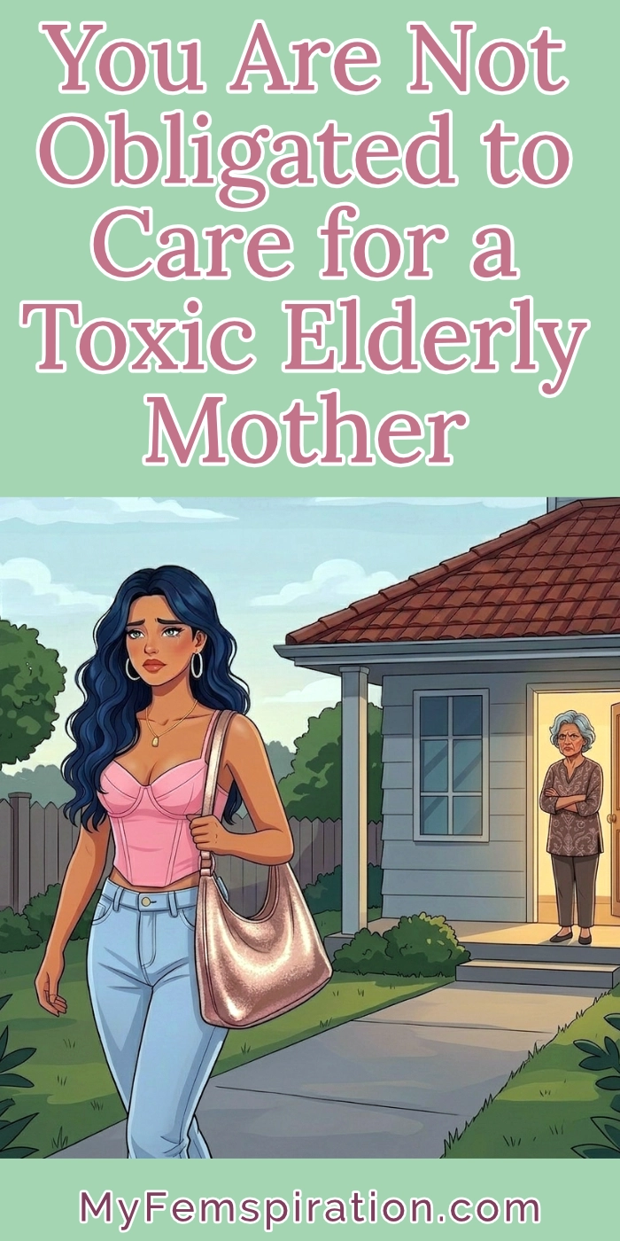 A woman walks away with a resolute expression as an entitled elderly mother looks on. Text overlay: "You Are Not Obligated to Care for a Toxic Elderly Mother" and myfemspiration.com.