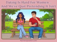 Illustration featuring the text "Dating Is Hard For Women... And We've Quit Pretending It Isn't" above a park bench scene where an annoyed woman sits with her arms crossed next to a smiling man holding his phone.
