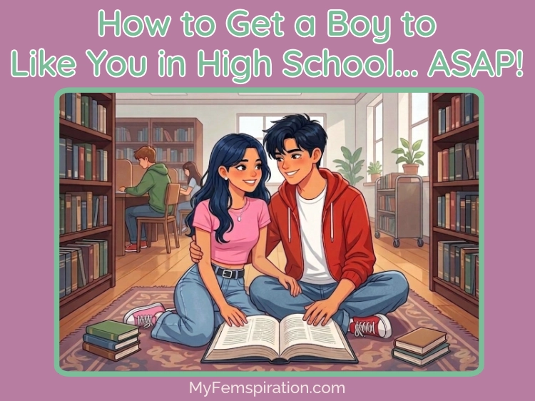 Image of a teen girl flirtatiously studying with a teen boy in a high school library setting, with overlaid text "How to Get a Guy to Like You in High School… ASAP!" and the website "myfemspiration.com".