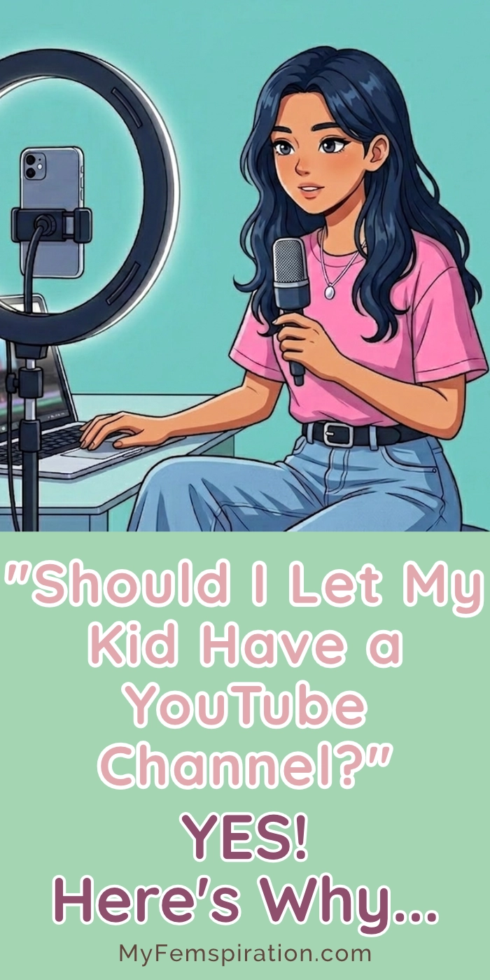Illustration of a young girl content creating, surrounded by filming equipment. Text overlaid reads ‘Should I let my child have a YouTube channel? YES! Here’s why ..’ and ‘MyFemspiration.com’