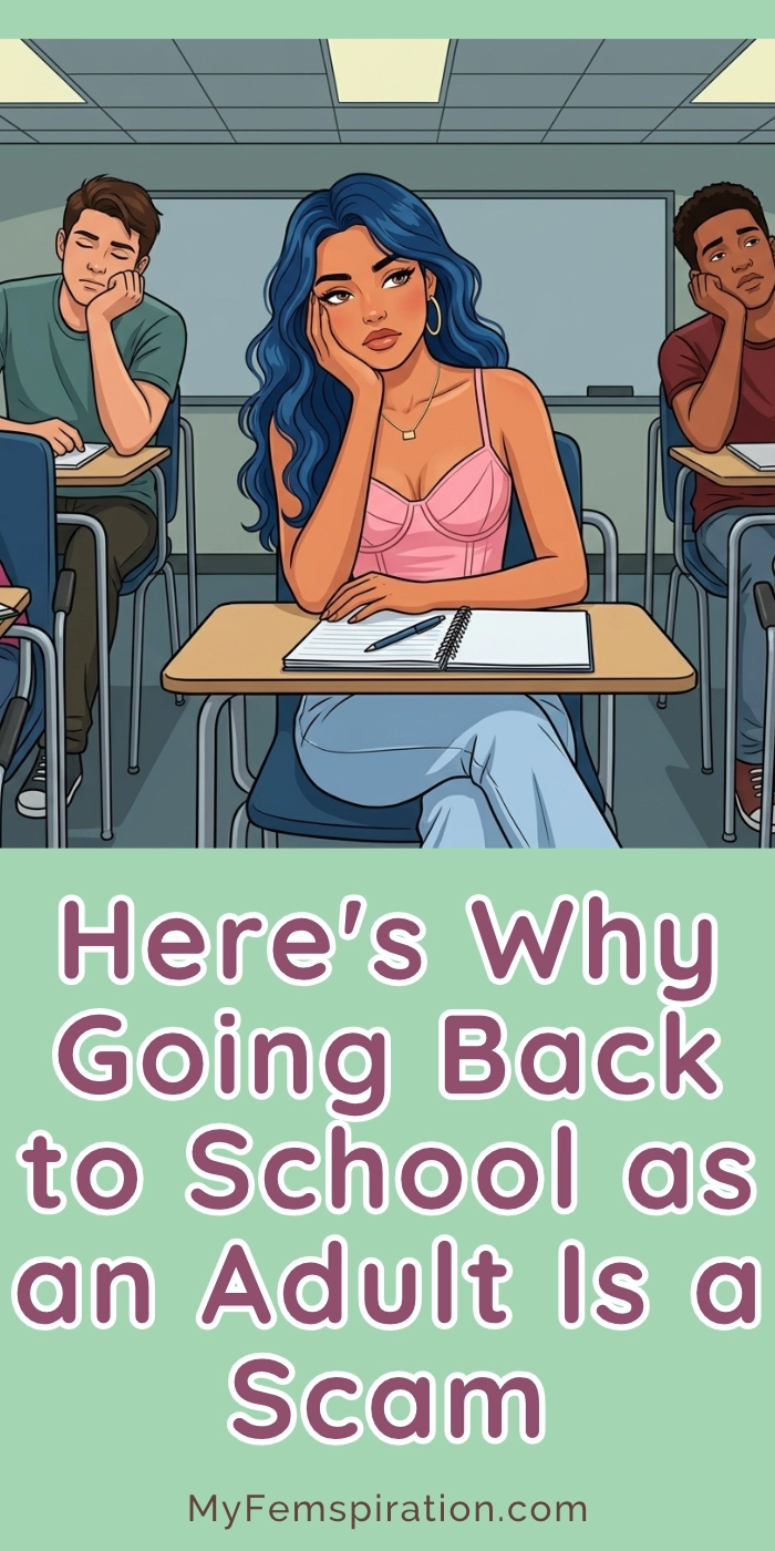 A classroom full of bored, zoned-out college students, with text overlay that reads 'Here’s Why Going Back to School as an Adult Is a Scam' and 'myfemspiration.com'.
