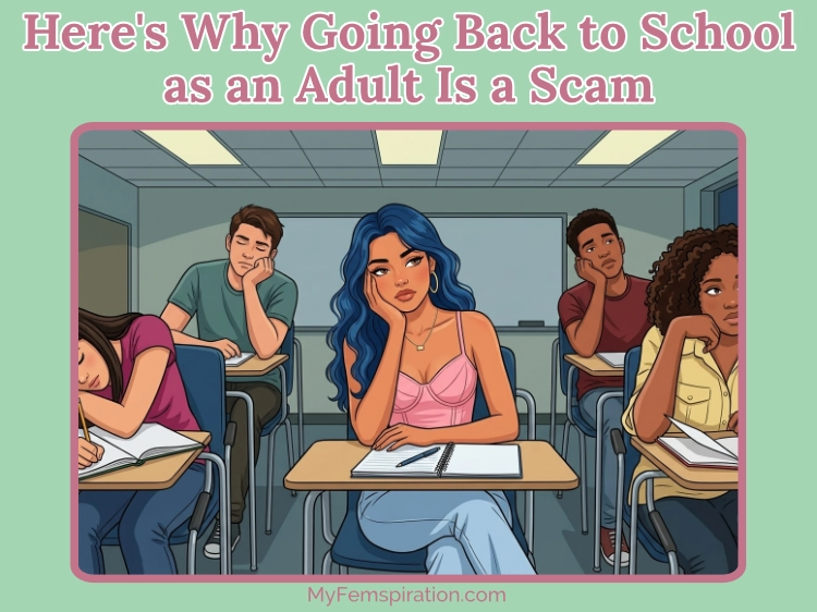 A classroom full of bored, zoned-out college students, with text overlay that reads 'Here’s Why Going Back to School as an Adult Is a Scam' and 'myfemspiration.com'.