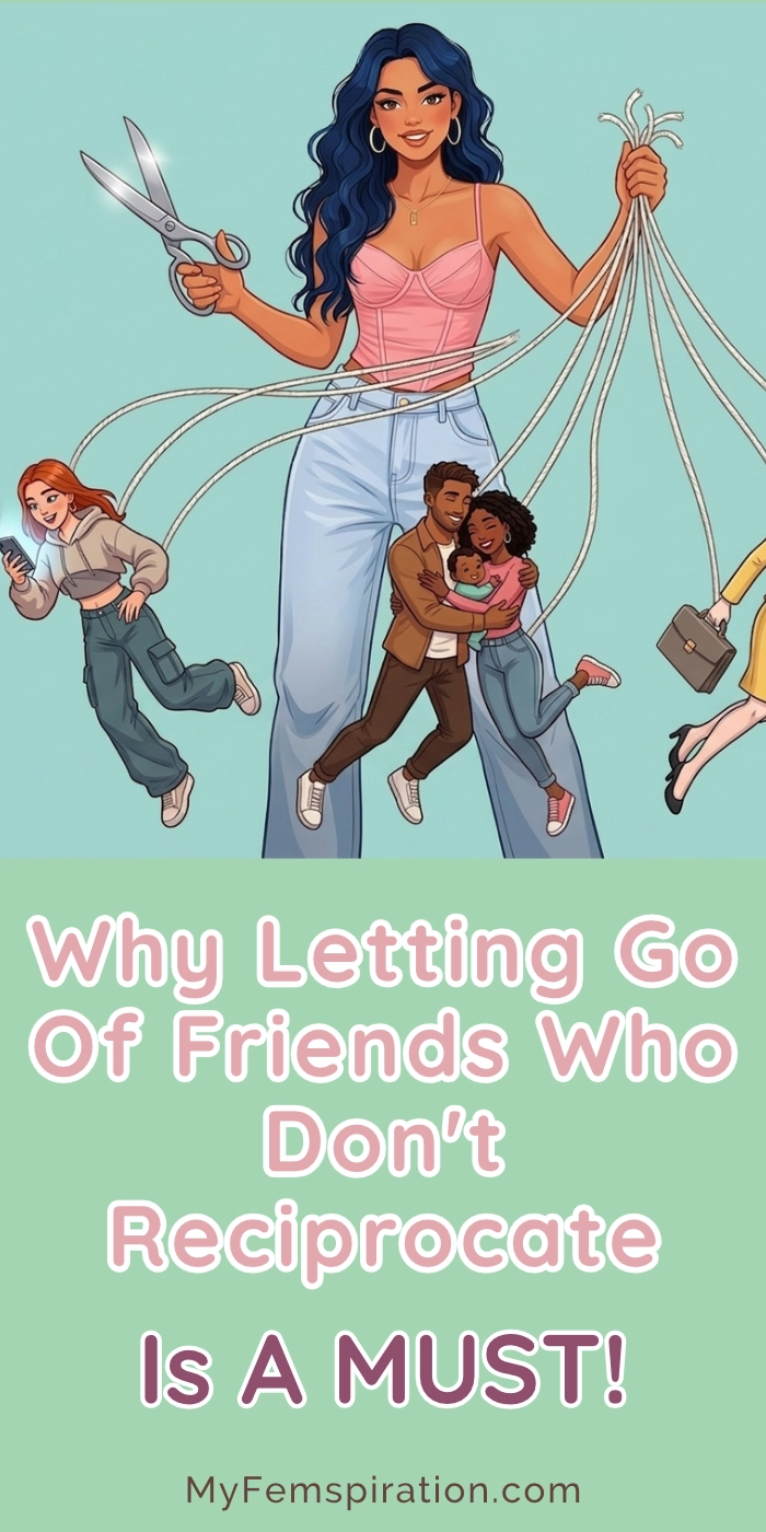 Empowered woman cutting marionette strings from 3 friends distracted by social media, family, and work. Overlaid text reads: Why Letting Go Of Friends Who Don't Reciprocate Is A MUST! at myfemspiration.com.