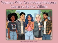 A woman trying anxiously to be nice and liked by a group of unimpressed peers, with text overlaid reading: Women Who Are People Pleasers: Learn to Be the Villain and myfemspiration.com.