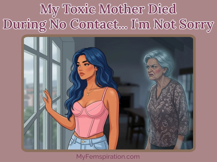 A thoughtful woman looks out a window as a scowling ghostly image of her mother appears behind her. Text overlay reads: "My Toxic Mother Died During No Contact. I'm Not Sorry" and "myfemspiration.com".