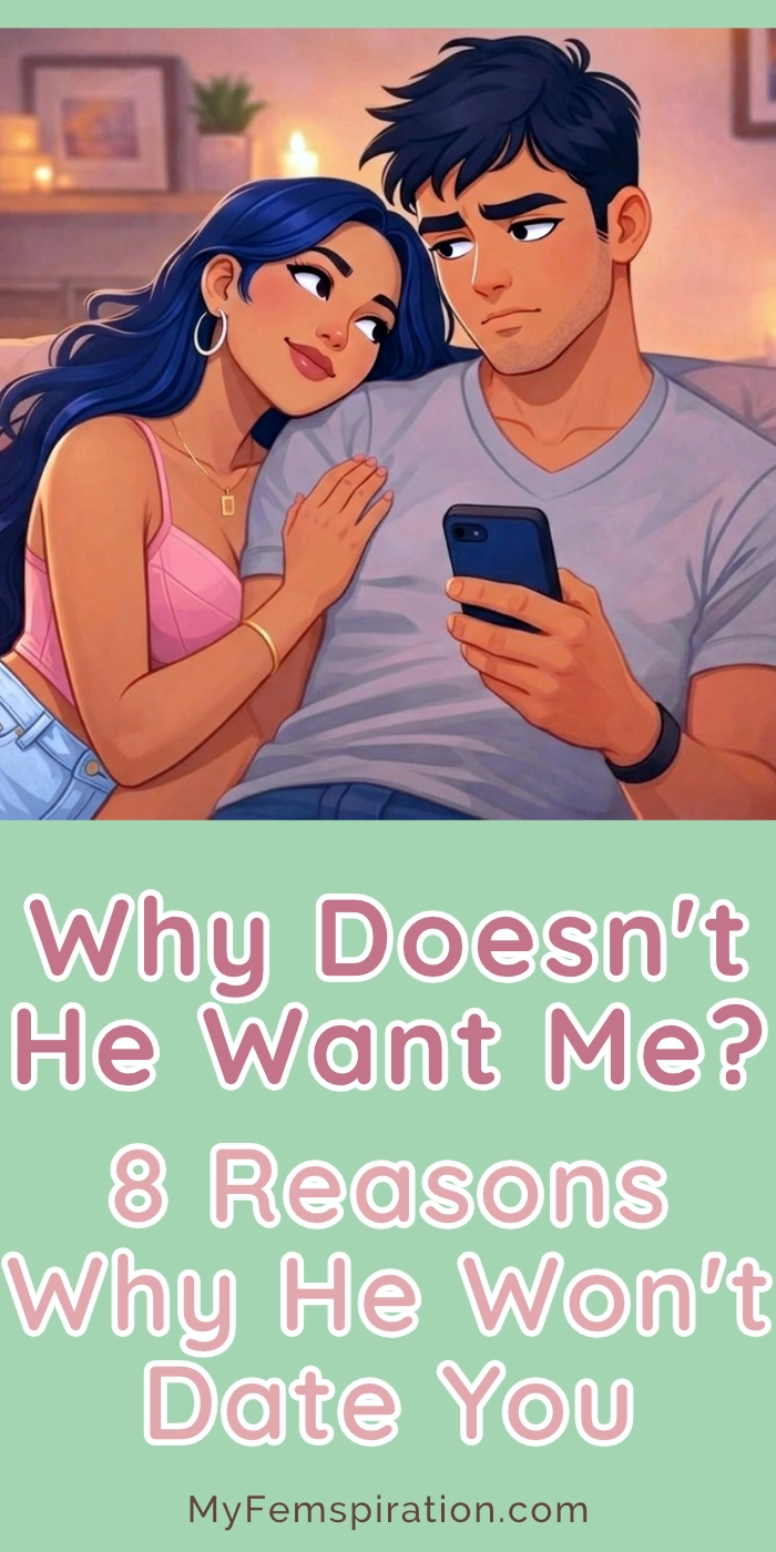 A digital illustration shows a woman leaning fondly against the shoulder of a man who looks away, irritated and distracted by his smartphone. Bold white text at the top of the image reads, "Why Doesn't He Want Me? 8 Reasons Why He Won't Date You." Smaller text at the bottom left reads, "myfemspiration.com."