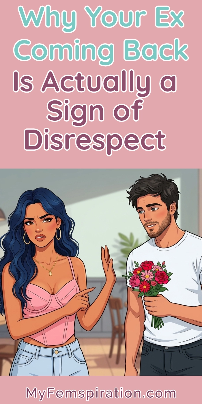 An illustrated image depicting a woman making a clear, firm 'stop' gesture with her right hand towards a persistent man who is holding out a large bouquet of roses. Text overlaid reads: "WHY YOUR EX COMING BACK IS ACTUALLY A SIGN OF DISRESPECT" and "myfemspiration.com."
