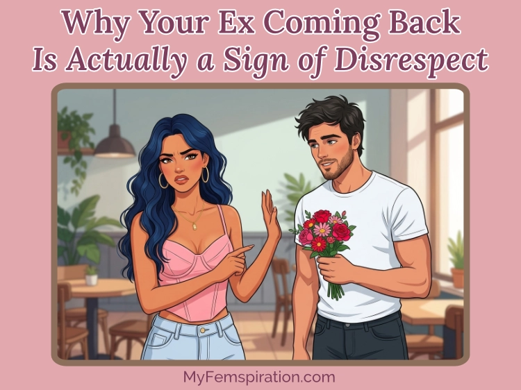 An illustrated image depicting a woman making a clear, firm 'stop' gesture with her right hand towards a persistent man who is holding out a large bouquet of roses. Text overlaid reads: "WHY YOUR EX COMING BACK IS ACTUALLY A SIGN OF DISRESPECT" and "myfemspiration.com."