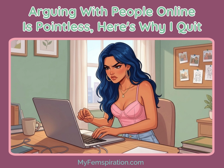 Illustration of an annoyed woman with dark hair typing on a laptop at her desk, with bold text reading "Arguing With People Online Is Pointless, Here's Why I Quit" and "myfemspiration.com"